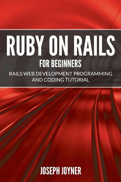 Ruby on Rails For Beginners, Joseph Joyner - Paperback - 9781682121450