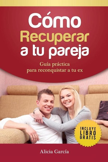 Como recuperar a tu pareja, Alicia Garcia - Paperback - 9781682121726