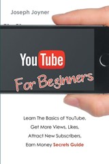 Youtube For Beginners - Joseph Joyner - 9781682122372