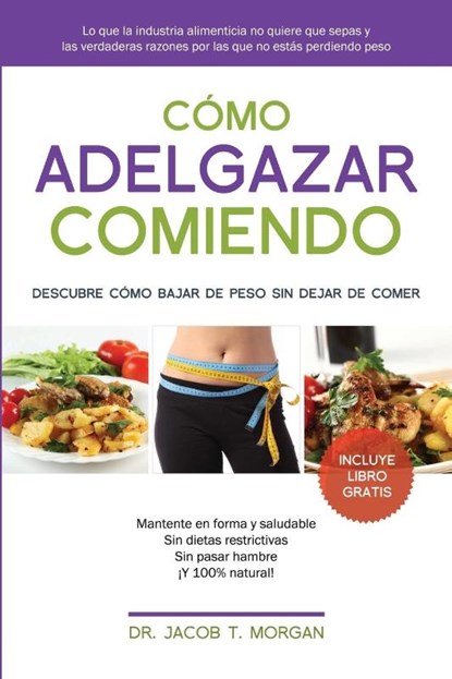 Como adelgazar comiendo, Dr Jacob T Morgan - Paperback - 9781682122785