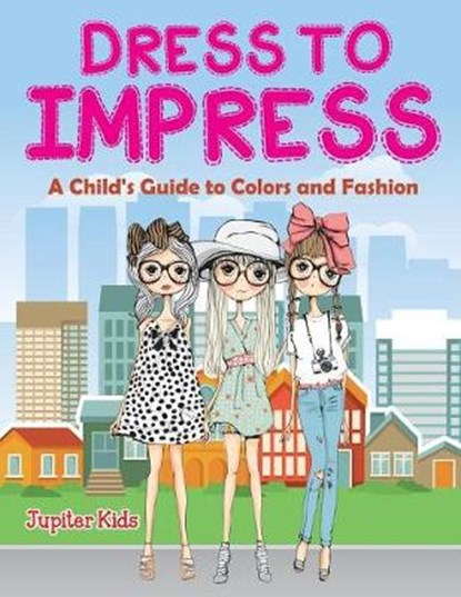 Dress to Impress (A Coloring Book), Jupiter Kids - Paperback - 9781682129456