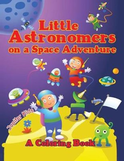 Little Astronomers on a Space Adventure (A Coloring Book), Jupiter Kids - Paperback - 9781682129579