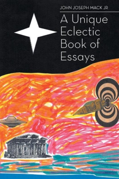 A Unique Eclectic Book of Essays, John Joseph Mack Jr - Paperback - 9781682130711