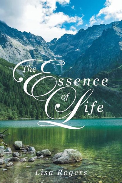 The Essence of Life, Lisa Rogers - Paperback - 9781682133781