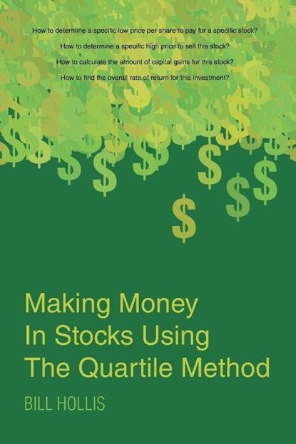 Making Money In Stocks Using The Quartile Method, Bill Hollis - Paperback - 9781682135693