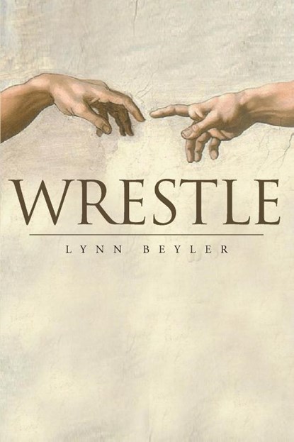 Wrestle, Lynn Beyler - Paperback - 9781682138892