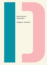 Decolonize Hipsters - Gregory Pierrot - 9781682193174