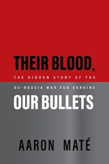 Their Blood, Our Bullets - Aaron Mate - 9781682194591