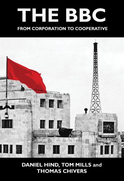 The BBC, Daniel Hind ; Tom Mills - Paperback - 9781682194775