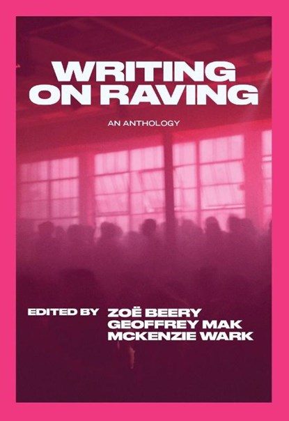 Writing on Raving, McKenzie Wark ; Geoffrey Mak ; Zoe Beery - Paperback - 9781682196281