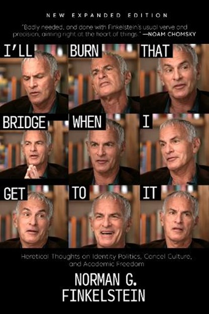 I'll Burn That Bridge When I Get to It, Norman G. Finkelstein - Paperback - 9781682196403