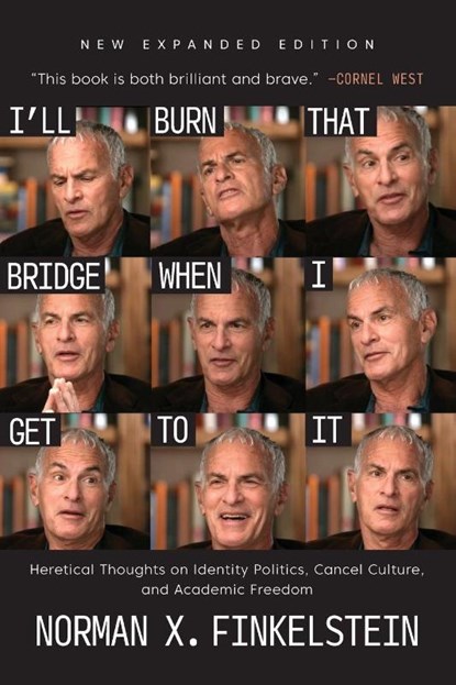 I'll Burn That Bridge When I Get to It, Norman G. Finkelstein - Paperback - 9781682196403