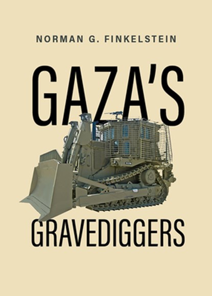 Gaza's Gravediggers, Norman Finkelstein - Gebonden - 9781682196571