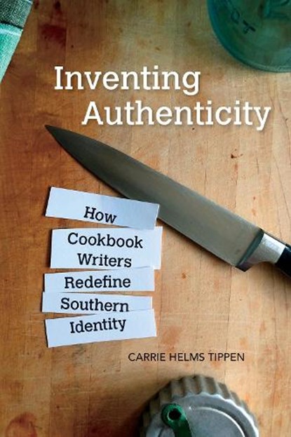 Inventing Authenticity, Carrie Helms Tippen - Gebonden - 9781682260647