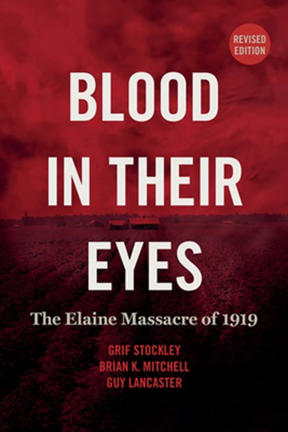 Blood in Their Eyes, Grif Stockley ; Brian K. Mitchell ; Guy Lancaster - Paperback - 9781682261361