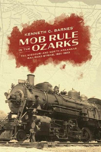 Mob Rule in the Ozarks, Kenneth C. Barnes - Paperback - 9781682262627