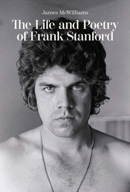 The Life and Poetry of Frank Stanford, James McWilliams - Paperback - 9781682262795