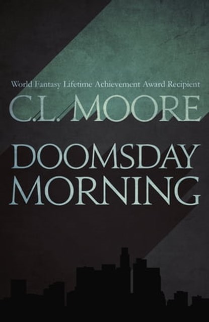 Doomsday Morning, C.L. Moore - Ebook - 9781682301128