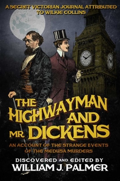 The Highwayman and Mr. Dickens, William J Palmer - Paperback - 9781682301388