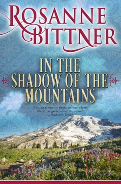 In the Shadow of the Mountains, Rosanne Bittner - Ebook - 9781682303283