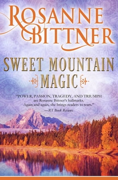Sweet Mountain Magic, Rosanne Bittner - Ebook - 9781682303399