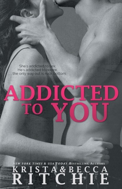 Addicted to You, Krista Ritchie ; Becca Ritchie - Paperback - 9781682305171