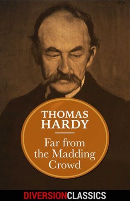 Far From the Madding Crowd (Diversion Classics), Thomas Hardy - Ebook - 9781682306437