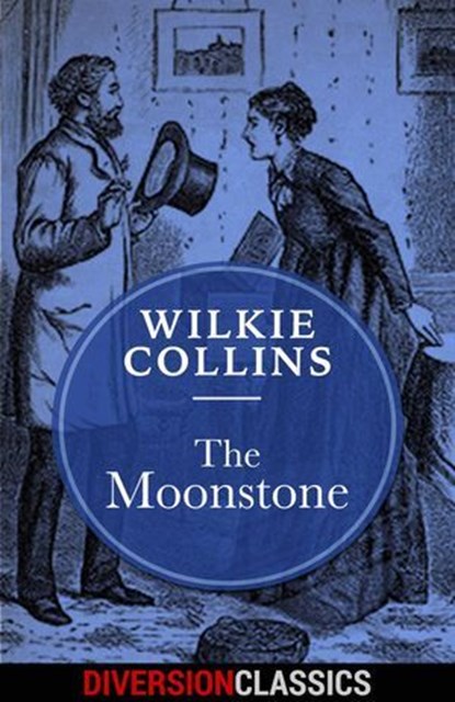 The Moonstone (Diversion Classics), Wilkie Collins - Ebook - 9781682306482