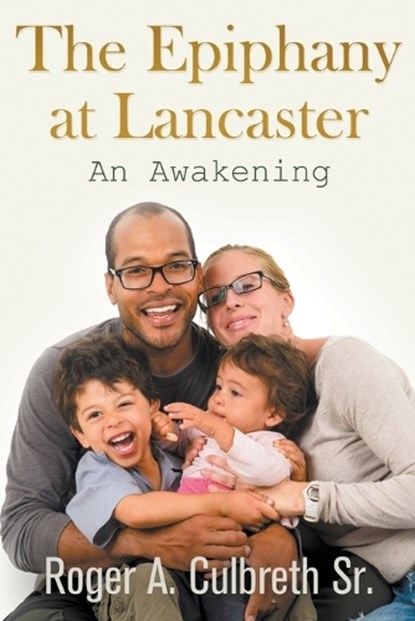 The Epiphany at Lancaster, CULBRETH,  Roger A, Sr - Paperback - 9781682355596