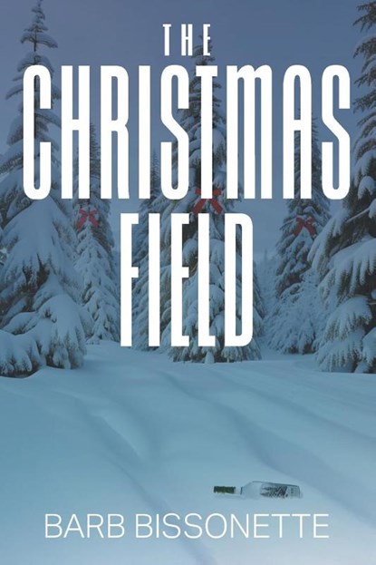 The Christmas Field, Barb Bissonette - Paperback - 9781682358108
