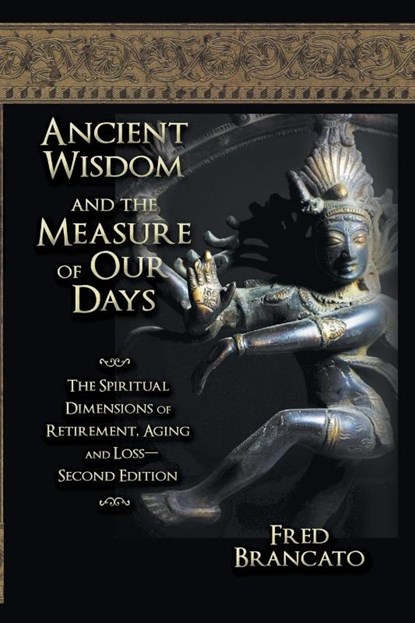 Ancient Wisdom And The Measure Of Our Days, Fred Brancato - Paperback - 9781682358870