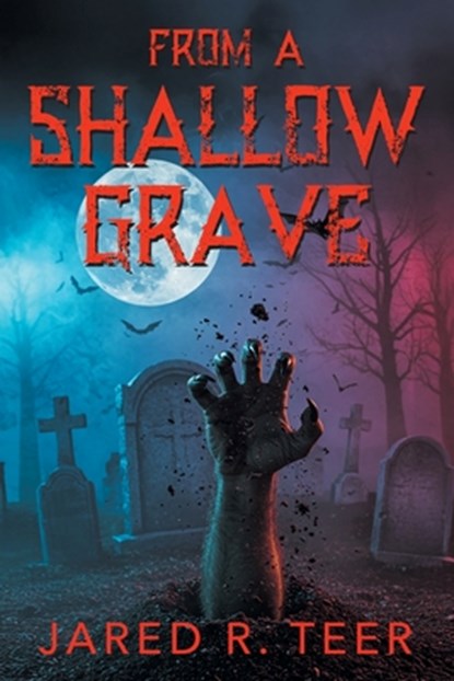 From a Shallow Grave, Jared R. Teer - Paperback - 9781682358887