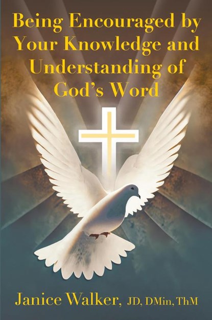 Being Encouraged by Your Knowledge and Understanding of God's Word, Janice Walker - Paperback - 9781682359266