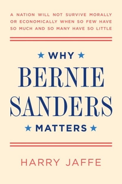 Why Bernie Sanders Matters, Harry Jaffe - Ebook - 9781682450185