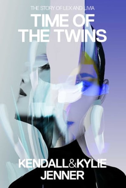 Time of the Twins, Kendall Jenner ; Kylie Jenner ; Elizabeth Killmond-Roman ; Katherine Killmond - Ebook - 9781682450413