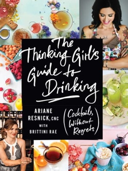 The Thinking Girl's Guide to Drinking, Ariane Resnick - Ebook - 9781682450499
