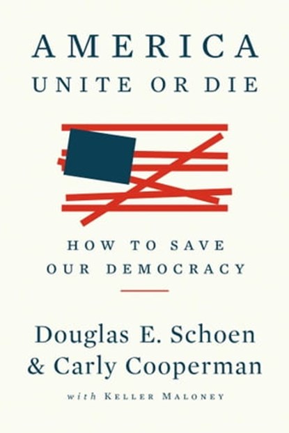 America: Unite or Die, Carly Cooperman ; Douglas E. Schoen - Ebook - 9781682451892