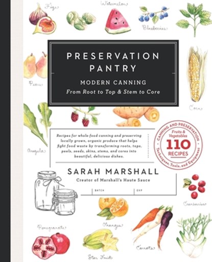 Preservation Pantry: Modern Canning From Root to Top & Stem to Core, Sarah Marshall - Paperback - 9781682452158