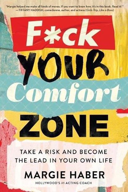 F*ck Your Comfort Zone: Take a Risk and Become the Lead in Your Own Life, Margie Haber - Paperback - 9781682452172