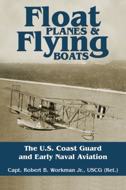 Float Planes and Flying Boats, Robert B. Workman - Paperback - 9781682471845