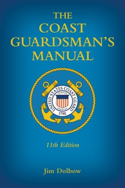 The Coast Guardsman's Manual, Jim Dolbow - Paperback - 9781682471890