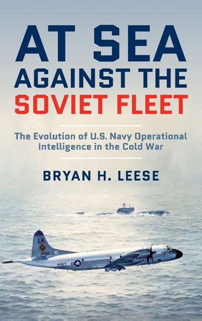 At Sea Against the Soviet Fleet, Bryan H. Leese - Gebonden - 9781682472026