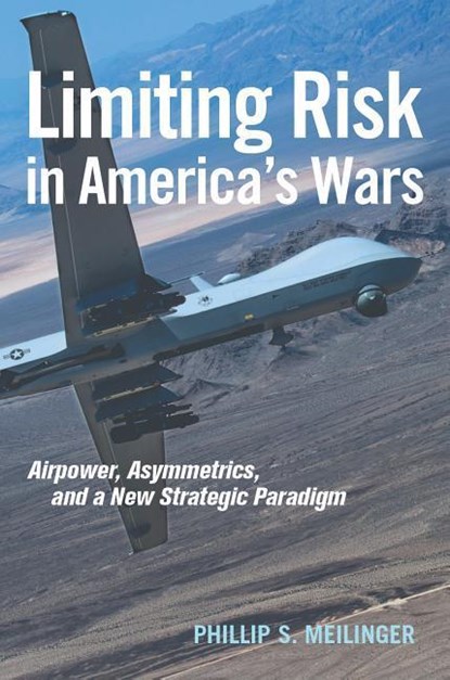 Limiting Risk in America's Wars, Phillip S. Meilinger - Gebonden - 9781682472507