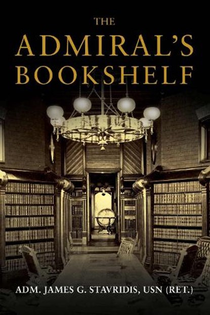 The Admiral's Bookshelf, James G. Stavridis - Gebonden - 9781682472545