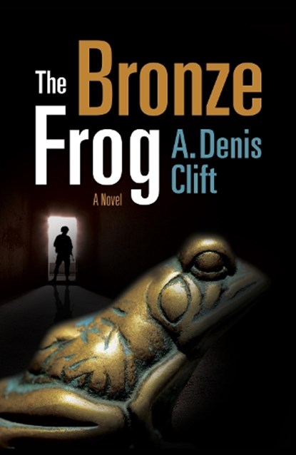 The Bronze Frog, A. Denis Clift - Gebonden - 9781682473054