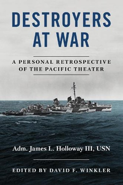 Destroyers at War, James L. Holloway - Gebonden - 9781682473344