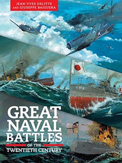 Great Naval Battles of the Twentieth Century, Jean-Yves Delitte ; Giuseppe Baiguera - Paperback - 9781682475249