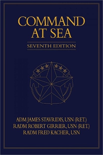 Command at Sea, 7th Edition, James G. Stavridis ; Robert P. Girrier ; Frederick W. Kacher - Gebonden - 9781682476130