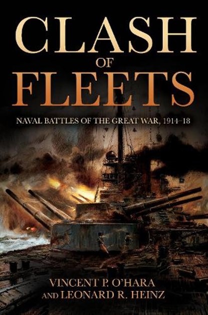 Clash of Fleets, Vincent O'Hara ; Leonard R Heinz - Paperback - 9781682476253