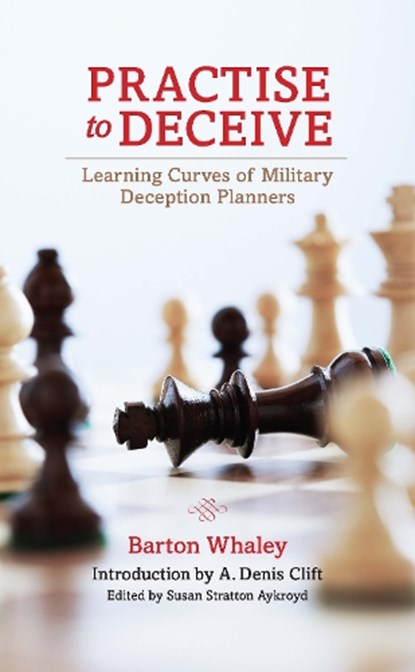 Practise to Deceive, Estate of Barton Whaley - Paperback - 9781682476420